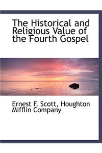 The Historical and Religious Value of the Fourth Gospel