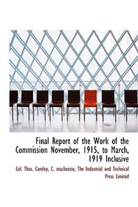 Final Report of the Work of the Commission November, 1915, to March, 1919 Inclusive
