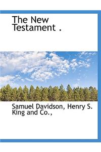 The New Testament .