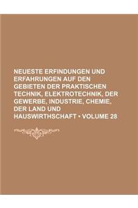 Neueste Erfindungen Und Erfahrungen Auf Den Gebieten Der Praktischen Technik, Elektrotechnik, Der Gewerbe, Industrie, Chemie, Der Land Und Hauswirthsc