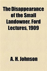 The Disappearance of the Small Landowner. Ford Lectures, 1909