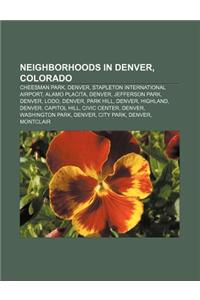 Neighborhoods in Denver, Colorado: Cheesman Park, Denver, Stapleton International Airport, Alamo Placita, Denver, Jefferson Park, Denver, Lodo