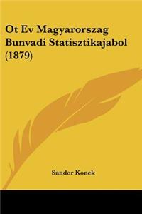 Ot Ev Magyarorszag Bunvadi Statisztikajabol (1879)