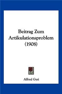 Beitrag Zum Artikulationsproblem (1908)