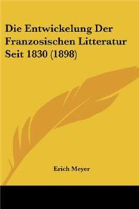 Die Entwickelung Der Franzosischen Litteratur Seit 1830 (1898)
