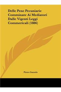 Delle Pene Pecuniarie Comminate AI Mediatori Dalle Vigenti Leggi Commericali (1886)