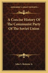 A Concise History Of The Communist Party Of The Soviet Union