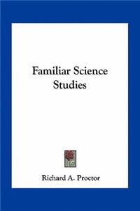 Familiar Science Studies