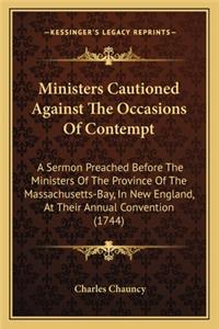 Ministers Cautioned Against The Occasions Of Contempt