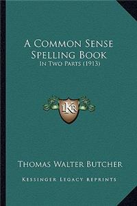 Common Sense Spelling Book