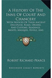 A History Of The Inns Of Court And Chancery