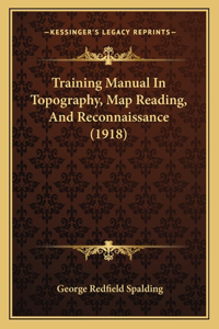 Training Manual in Topography, Map Reading, and Reconnaissance (1918)