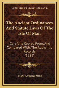 The Ancient Ordinances and Statute Laws of the Isle of Man