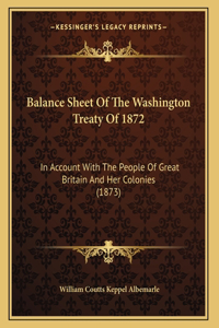 Balance Sheet Of The Washington Treaty Of 1872