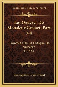 Les Oeuvres De Monsieur Gresset, Part 3-4