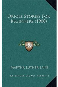Oriole Stories For Beginners (1900)