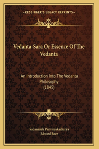 Vedanta-Sara Or Essence Of The Vedanta