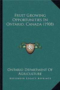 Fruit Growing Opportunities In Ontario, Canada (1908)