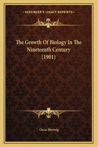 Growth Of Biology In The Nineteenth Century (1901)