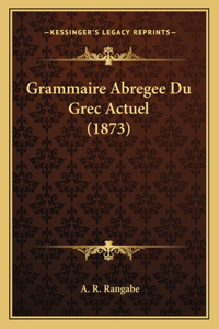 Grammaire Abregee Du Grec Actuel (1873)