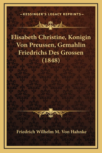 Elisabeth Christine, Konigin Von Preussen, Gemahlin Friedrichs Des Grossen (1848)