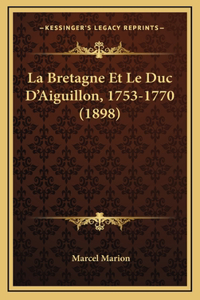 Bretagne Et Le Duc D'Aiguillon, 1753-1770 (1898)