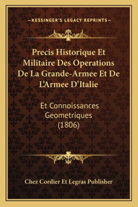 Precis Historique Et Militaire Des Operations De La Grande-Armee Et De L'Armee D'Italie