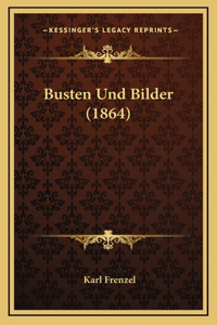 Busten Und Bilder (1864)