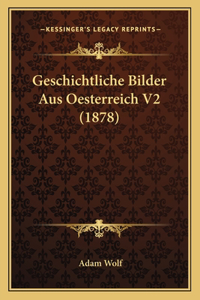 Geschichtliche Bilder Aus Oesterreich V2 (1878)