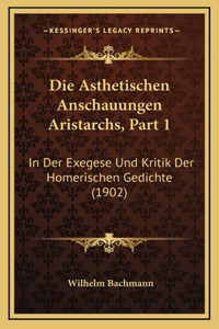 Die Asthetischen Anschauungen Aristarchs, Part 1