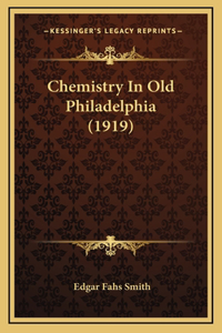 Chemistry In Old Philadelphia (1919)