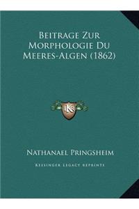 Beitrage Zur Morphologie Du Meeres-Algen (1862)