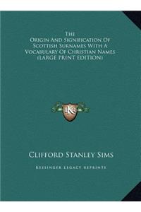 The Origin and Signification of Scottish Surnames with a Vocabulary of Christian Names