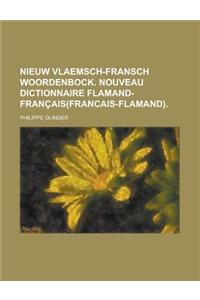 Nieuw Vlaemsch-Fransch Woordenbock. Nouveau Dictionnaire Flamand-Francais(francais-Flamand)