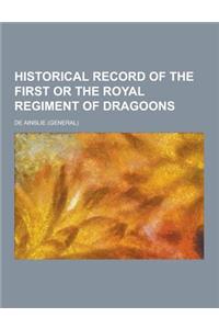 Historical Record of the First or the Royal Regiment of Dragoons