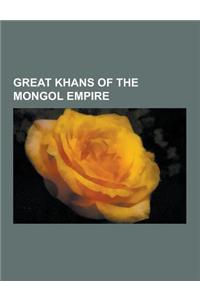 Great Khans of the Mongol Empire: Mongke Khan, Genghis Khan, Kublai Khan, Ogedei Khan, Jayaatu Khan, Emperor Wenzong of Yuan, Temur Khan, Emperor Chen