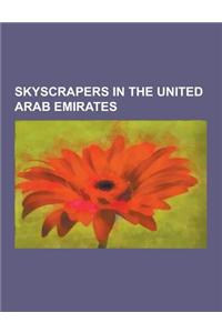 Skyscrapers in the United Arab Emirates: Skyscrapers in Abu Dhabi, Skyscrapers in Dubai, Burj Al Arab, List of Tallest Buildings in Dubai, Burj Khalif