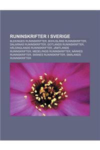 Runinskrifter I Sverige: Blekinges Runinskrifter, Bohuslans Runinskrifter, Dalarnas Runinskrifter, Gotlands Runinskrifter