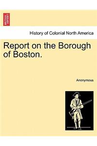 Report on the Borough of Boston.