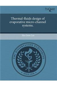 Thermal-Fluids Design of Evaporative Micro-Channel Systems