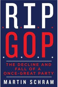 Rip GOP: The Decline and Fall of a Once-Great Party