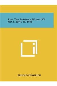 Ken, the Insider's World V1, No. 6, June 16, 1938