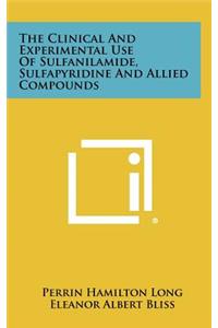The Clinical and Experimental Use of Sulfanilamide, Sulfapyridine and Allied Compounds