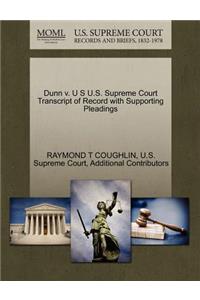 Dunn V. U S U.S. Supreme Court Transcript of Record with Supporting Pleadings