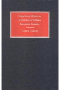 Organizing Women in Contemporary Russia: Engendering Transition