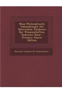 Neue Philosophische Abhandlungen Der Baierischen Akademie Der Wissenschaften, Siebenter Band