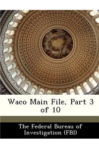 Waco Main File, Part 3 of 10