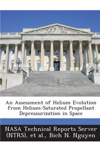 An Assessment of Helium Evolution from Helium-Saturated Propellant Depressurization in Space