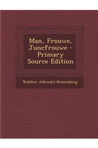 Man, Frouwe, Juncfrouwe