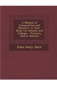 A Manual of Composition and Rhetoric: A Text-Book for Schools and Colleges